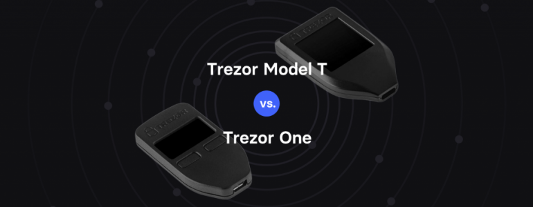 Trezor One et Trezor T